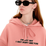 I'm Not Shy. I Just Don't Like You Fleece Hoodie