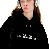 I'm Not Shy. I Just Don't Like You Fleece Hoodie